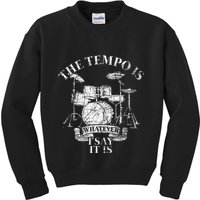 The Tempo Is Whatever I Say It Is Drums Kids Sweatshirt
