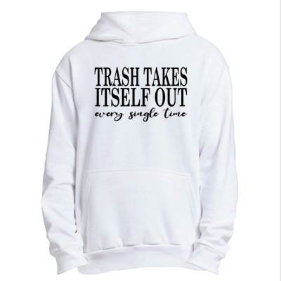 Trash Takes Itself Out Every Single Time Sarcastic Urban Pullover Hoodie