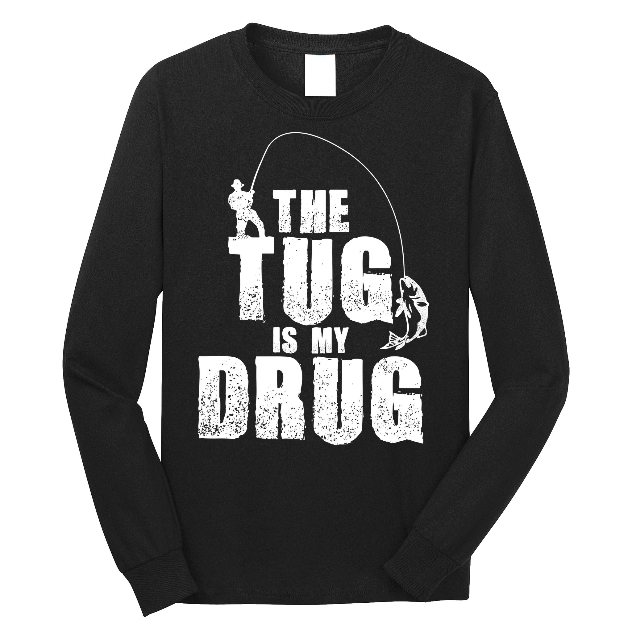 The Tug Is My Drug Fishing Shirt Fisherman Gift Long Sleeve Shirt