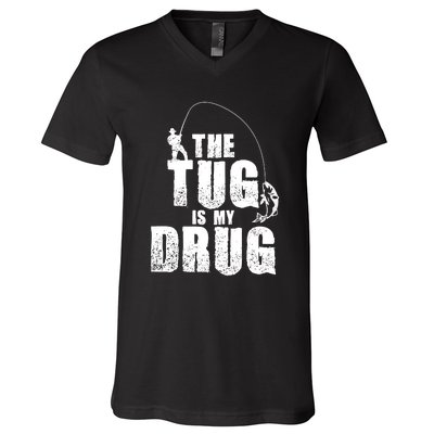 The Tug Is My Drug Fishing Shirt Fisherman Gift V-Neck T-Shirt