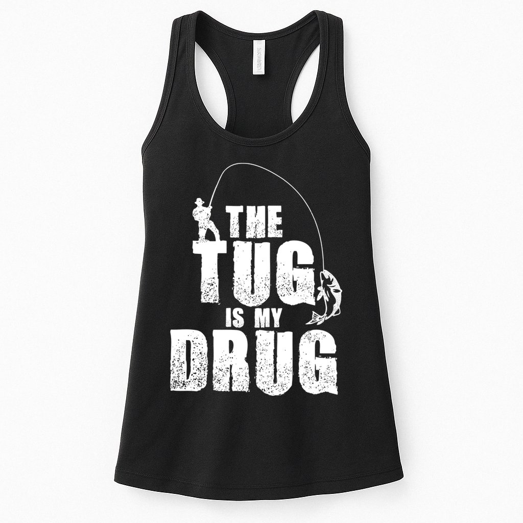 The Tug Is My Drug Fishing Shirt Fisherman Gift Womens Tank Top