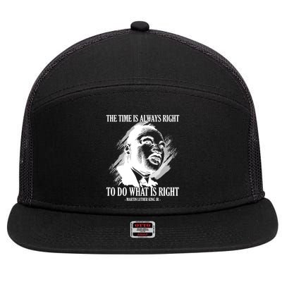 The Time Is Always Right To Do What Is Right Martin Luther King Quote 7 Panel Mesh Trucker Snapback Hat