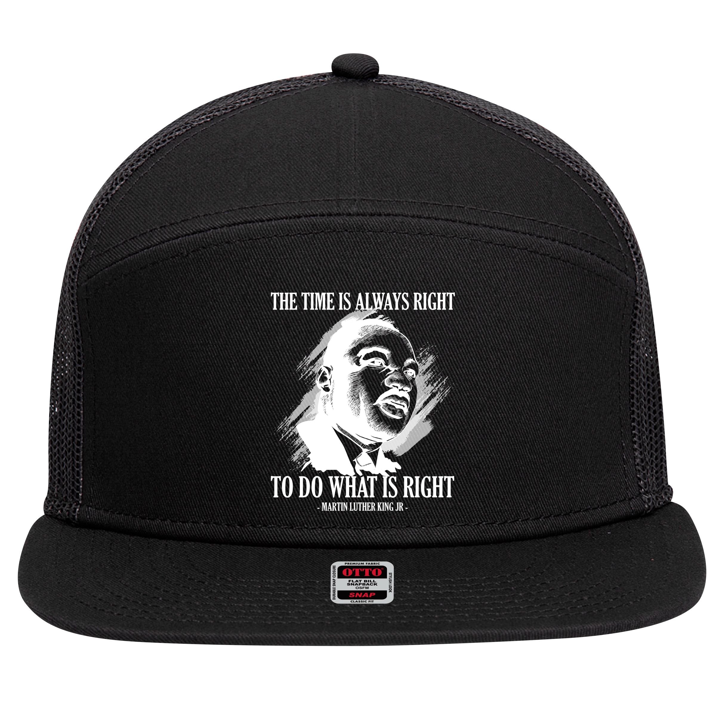 The Time Is Always Right To Do What Is Right Martin Luther King Quote 7 Panel Mesh Trucker Snapback Hat