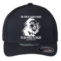The Time Is Always Right To Do What Is Right Martin Luther King Quote Flexfit Unipanel Trucker Cap