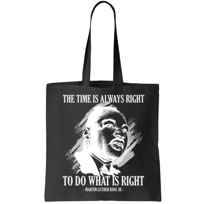 The Time Is Always Right To Do What Is Right Martin Luther King Quote Bag