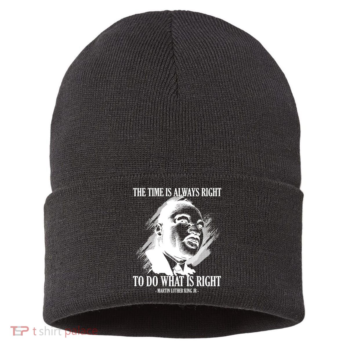 The Time Is Always Right To Do What Is Right Martin Luther King Quote Sustainable Knit Beanie