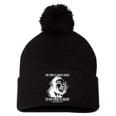The Time Is Always Right To Do What Is Right Martin Luther King Quote Pom Pom 12in Knit Beanie