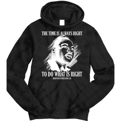 The Time Is Always Right To Do What Is Right Martin Luther King Quote Tie Dye Hoodie