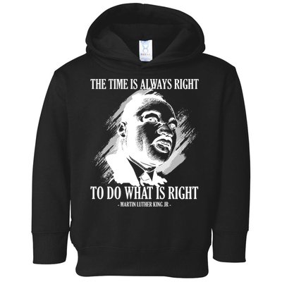 The Time Is Always Right To Do What Is Right Martin Luther King Quote Toddler Hoodie