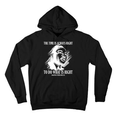 The Time Is Always Right To Do What Is Right Martin Luther King Quote Tall Hoodie