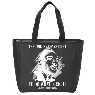 The Time Is Always Right To Do What Is Right Martin Luther King Quote Zip Tote Bag