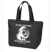 The Time Is Always Right To Do What Is Right Martin Luther King Quote Zip Tote Bag