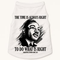 The Time Is Always Right To Do What Is Right Martin Luther King Quote Doggie Tank