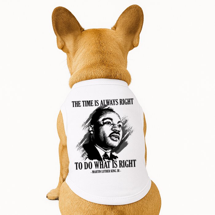 The Time Is Always Right To Do What Is Right Martin Luther King Quote Doggie Tank