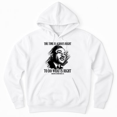 The Time Is Always Right To Do What Is Right Martin Luther King Quote Hoodie