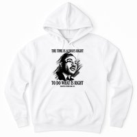 The Time Is Always Right To Do What Is Right Martin Luther King Quote Hoodie