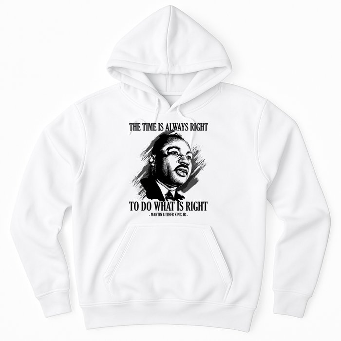 The Time Is Always Right To Do What Is Right Martin Luther King Quote Hoodie