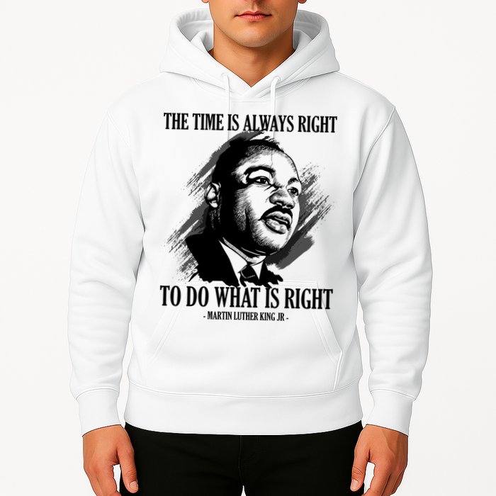 The Time Is Always Right To Do What Is Right Martin Luther King Quote Hoodie