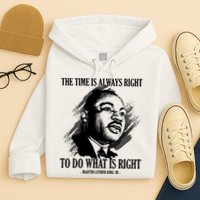 The Time Is Always Right To Do What Is Right Martin Luther King Quote Hoodie