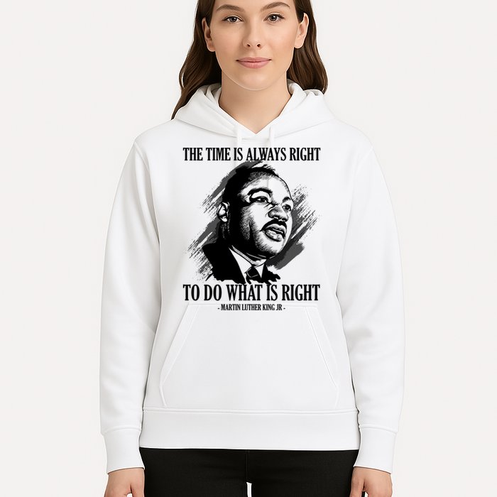 The Time Is Always Right To Do What Is Right Martin Luther King Quote Hoodie