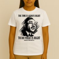 The Time Is Always Right To Do What Is Right Martin Luther King Quote T-Shirt