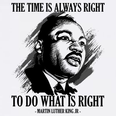 The Time Is Always Right To Do What Is Right Martin Luther King Quote T-Shirt