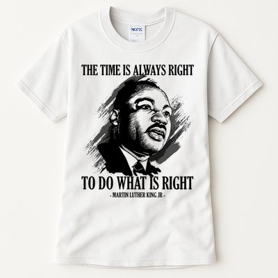 The Time Is Always Right To Do What Is Right Martin Luther King Quote Tall T-Shirt