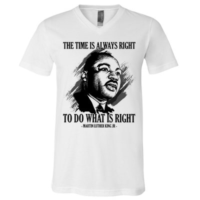The Time Is Always Right To Do What Is Right Martin Luther King Quote V-Neck T-Shirt