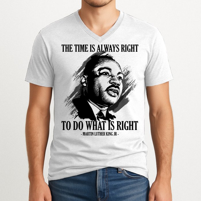 The Time Is Always Right To Do What Is Right Martin Luther King Quote V-Neck T-Shirt