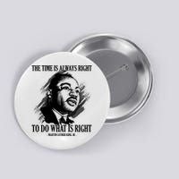 The Time Is Always Right To Do What Is Right Martin Luther King Quote Button