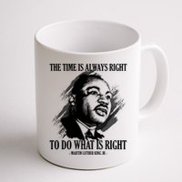 The Time Is Always Right To Do What Is Right Martin Luther King Quote Mug