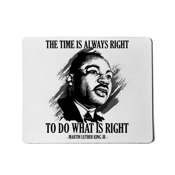The Time Is Always Right To Do What Is Right Martin Luther King Quote Mousepad