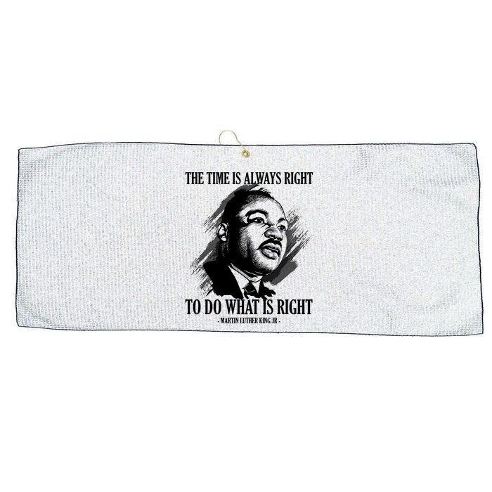 The Time Is Always Right To Do What Is Right Martin Luther King Quote Large Microfiber Waffle Golf Towel