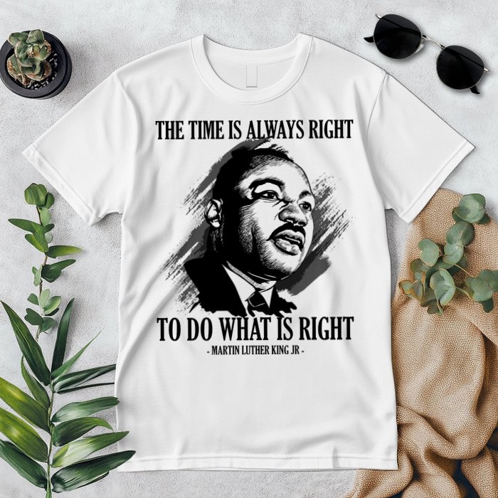 The Time Is Always Right To Do What Is Right Martin Luther King Quote Premium T-Shirt