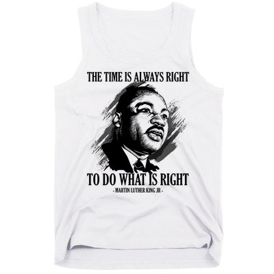 The Time Is Always Right To Do What Is Right Martin Luther King Quote Tank Top