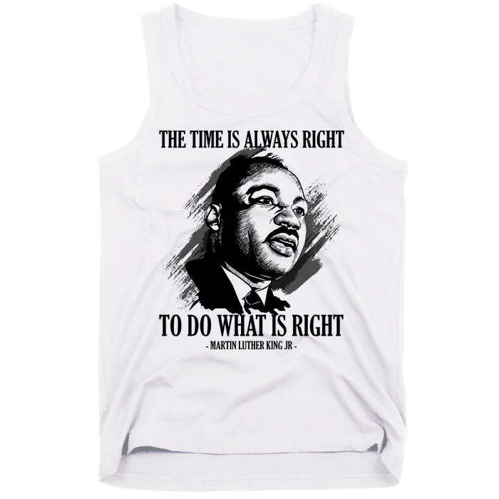 The Time Is Always Right To Do What Is Right Martin Luther King Quote Tank Top