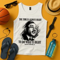 The Time Is Always Right To Do What Is Right Martin Luther King Quote Tank Top