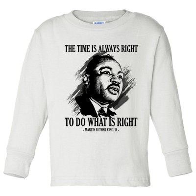 The Time Is Always Right To Do What Is Right Martin Luther King Quote Toddler Long Sleeve Shirt