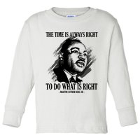 The Time Is Always Right To Do What Is Right Martin Luther King Quote Toddler Long Sleeve Shirt