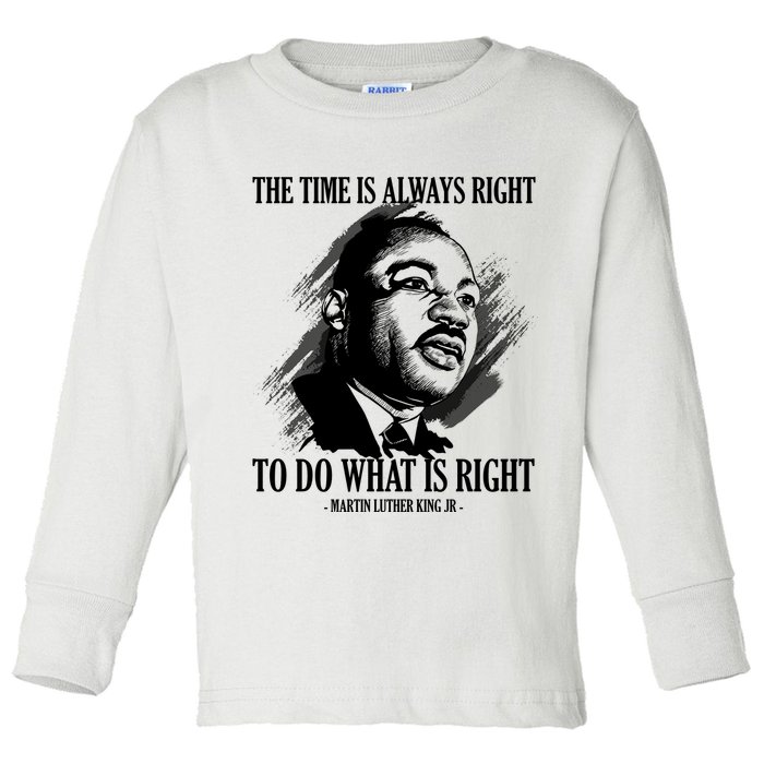 The Time Is Always Right To Do What Is Right Martin Luther King Quote Toddler Long Sleeve Shirt