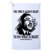 The Time Is Always Right To Do What Is Right Martin Luther King Quote Golf Towel
