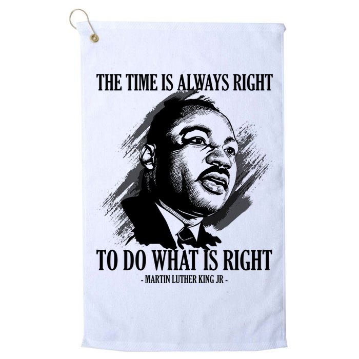 The Time Is Always Right To Do What Is Right Martin Luther King Quote Golf Towel