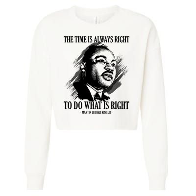 The Time Is Always Right To Do What Is Right Martin Luther King Quote Cropped Pullover Crew