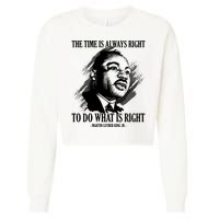 The Time Is Always Right To Do What Is Right Martin Luther King Quote Cropped Pullover Crew