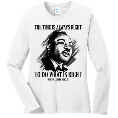 The Time Is Always Right To Do What Is Right Martin Luther King Quote Ladies Long Sleeve Shirt