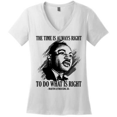 The Time Is Always Right To Do What Is Right Martin Luther King Quote Women's V-Neck T-Shirt