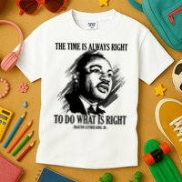 The Time Is Always Right To Do What Is Right Martin Luther King Quote Kids T-Shirt
