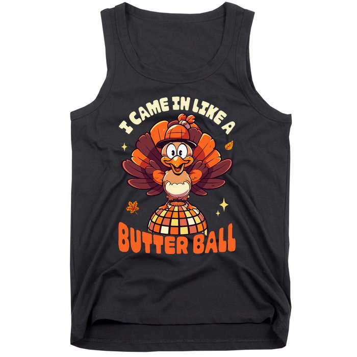 Thanksgiving Turkey I Came In Like A Butter Ball Tank Top