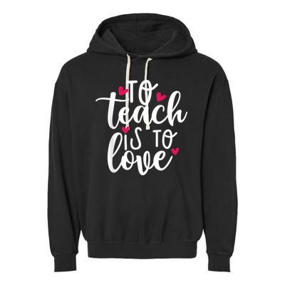 To Teach Is To Love Teacher Appreciation & Valentines Day Garment-Dyed Fleece Hoodie