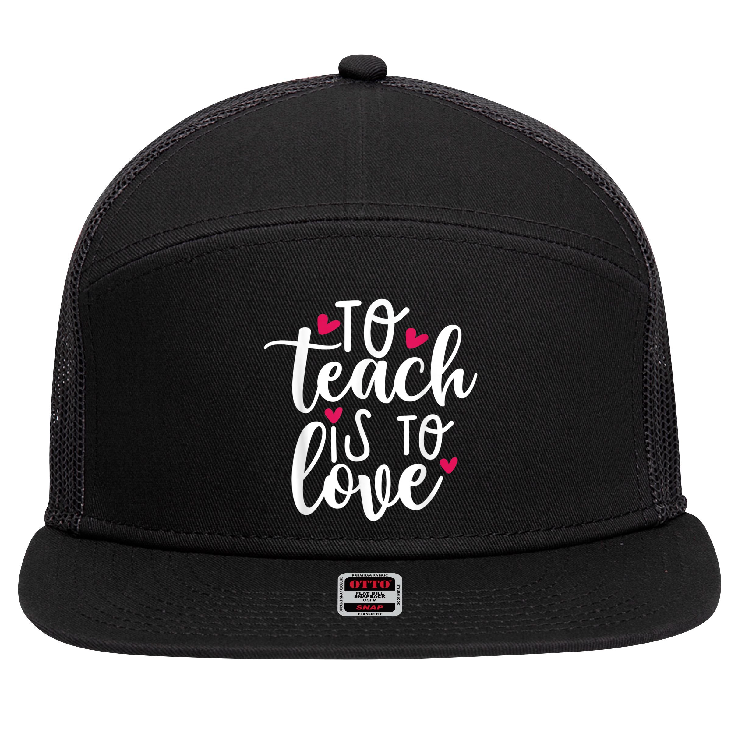 To Teach Is To Love Teacher Appreciation & Valentines Day 7 Panel Mesh Trucker Snapback Hat
